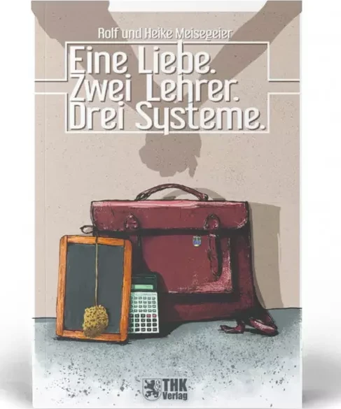 Cover: Eine Liebe, zwei Lehrer, drei Systeme
