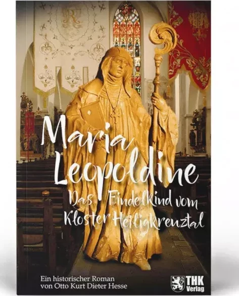 Cover: Maria Leopoldine - das Findelkind vom Kloster Heiligenkreuztal