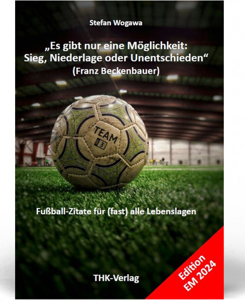 Cover: „Es gibt nur eine Möglichkeit: Sieg, Niederlage oder Unentschieden“ (Franz Beckenbauer).