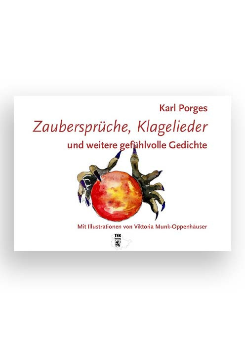 Cover: Zaubersprüche, Klagelieder und weitere gefühlvolle Gedichte