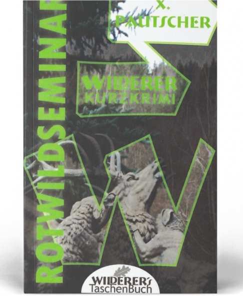Cover: Rotwildseminar- ein Wilderer-Kurzkrimi X. Pautscher