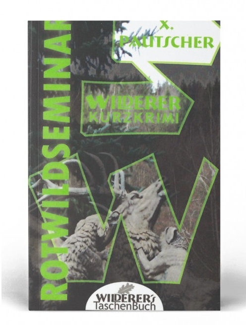 Cover: Rotwildseminar- ein Wilderer-Kurzkrimi X. Pautscher